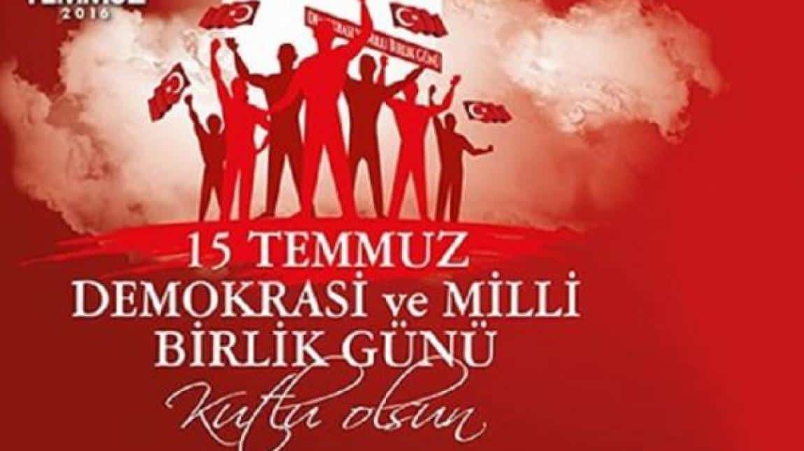 15 Temmuz Demokrasi ve Milli Birlik Günü okulumuzda yapılan törenle kutlandı.